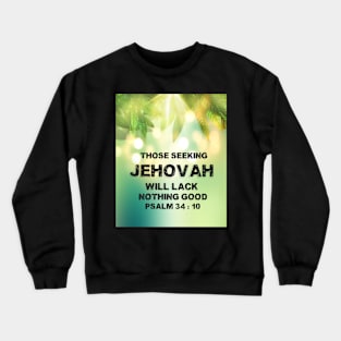 JW 2022 Year Text Those Seeking Jehovah Will Lack Nothing Good Crewneck Sweatshirt